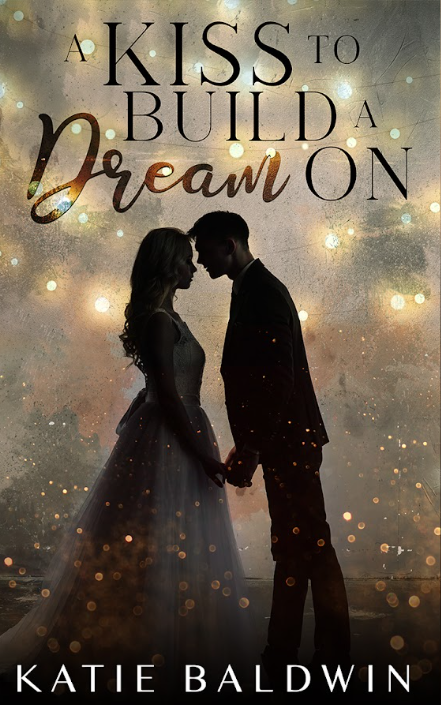 Book cover for A Kiss to Build a Dream On by Katie Baldwin